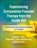 Skúsenosti s terapiou zameranou na súcit zvnútra: Pracovný zošit pre terapeutov, ktorý slúži na sebapraktiku a sebareflexiu - Experiencing Compassion-Focused Therapy from the Inside Out: A Self-Practice/Self-Reflection Workbook for Therapists