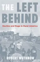 Zanechaní v pozadí: Úpadok a hnev na americkom vidieku - The Left Behind: Decline and Rage in Rural America