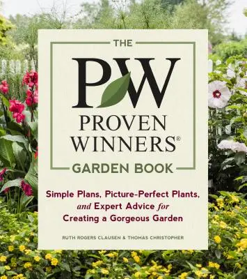 Kniha o záhradách Proven Winners: Jednoduché plány, dokonalé rastliny a rady odborníkov na vytvorenie nádhernej záhrady - The Proven Winners Garden Book: Simple Plans, Picture-Perfect Plants, and Expert Advice for Creating a Gorgeous Garden