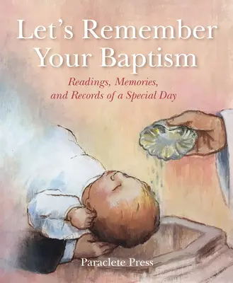 Spomeňme si na tvoj krst: Čítania, spomienky a záznamy o výnimočnom dni - Let's Remember Your Baptism: Readings, Memories, and Records of a Special Day