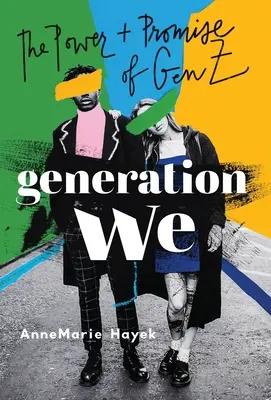 Generácia My: Sila a prísľub generácie Z - Generation We: The Power and Promise of Gen Z