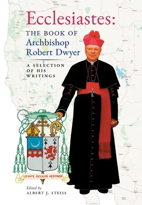 Kazateľ (Kniha arcibiskupa Roberta Dwyera): Výber z jeho spisov - Ecclesiastes (The Book of Archbishop Robert Dwyer): A Selection of His Writings