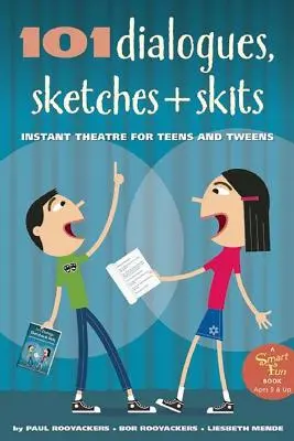 101 dialógov, scénok a scénok: Divadlo pre tínedžerov a dospievajúcich: okamžité divadlo - 101 Dialogues, Sketches and Skits: Instant Theatre for Teens and Tweens
