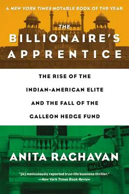 Miliardárov učeň: Záhadná kniha: Vzostup indicko-americkej elity a pád hedžového fondu Galleon - The Billionaire's Apprentice: The Rise of the Indian-American Elite and the Fall of the Galleon Hedge Fund