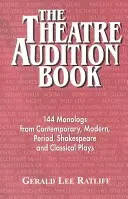 Divadelné konkurzy: Monológy: 144 monológov zo súčasných, moderných, dobových, shakespearovských a klasických hier - Theatre Audition Book: 144 Monologs from Contemporary, Modern, Period, Shakespeare and Classical Plays