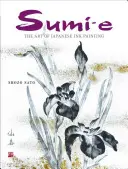 Sumi-e: Umenie japonskej tušovej maľby [s CD/DVD] - Sumi-e: The Art of Japanese Ink Painting [With CD/DVD]