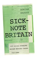 Chorá Británia: Ako sa sociálne problémy stali medicínskymi problémami - Sick-Note Britain: How Social Problems Became Medical Issues