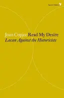 Čítať moju túžbu - Lacan proti historikom - Read My Desire - Lacan Against the Historicists
