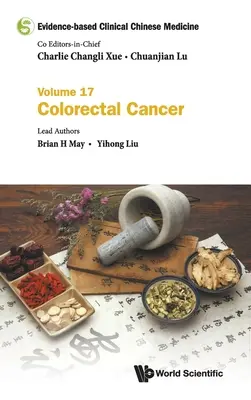 Klinická čínska medicína založená na dôkazoch - zväzok 17: Kolorektálny karcinóm - Evidence-Based Clinical Chinese Medicine - Volume 17: Colorectal Cancer