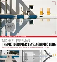 Oko fotografa: Grafický sprievodca: Okamžité pochopenie kompozície a dizajnu pre lepšiu fotografiu - The Photographers Eye: A Graphic Guide: Instantly Understand Composition & Design for Better Photography