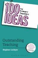 100 nápadov pre učiteľov základných škôl: Vynikajúce vyučovanie - 100 Ideas for Primary Teachers: Outstanding Teaching