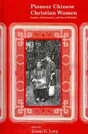 Čínske kresťanské ženy - priekopníčky: Rod, kresťanstvo a sociálna mobilita - Pioneer Chinese Christian Women: Gender, Christianity, and Social Mobility