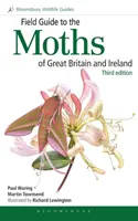 Terénny sprievodca motýľmi Veľkej Británie a Írska: Tretie vydanie: Príručka pre učiteľov a vychovávateľov v Británii a vo svete - Field Guide to the Moths of Great Britain and Ireland: Third Edition