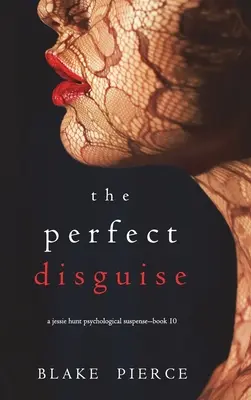 Dokonalá pretvárka (Psychologický napínavý triler Jessie Huntovej - desiata kniha) - The Perfect Disguise (A Jessie Hunt Psychological Suspense Thriller-Book Ten)