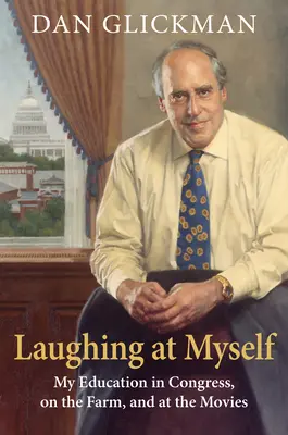 Smiať sa na sebe: Moje vzdelávanie v Kongrese, na farme a vo filme - Laughing at Myself: My Education in Congress, on the Farm, and at the Movies