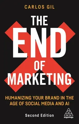 Koniec marketingu: Koniec marketingu: Humanizácia vašej značky vo veku sociálnych médií - The End of Marketing: Humanizing Your Brand in the Age of Social Media