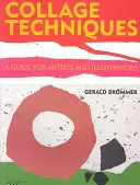 Techniky koláže: Príručka pre umelcov a ilustrátorov - Collage Techniques: A Guide for Artists and Illustrators