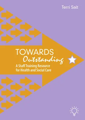 Na ceste k vynikajúcej kvalite: Školenie zamestnancov pre zdravotníctvo a sociálnu starostlivosť - Towards Outstanding: A Staff Training Resource for Health and Social Care