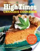 Oficiálna kuchárska kniha High Times Cannabis: Viac ako 50 neodolateľných receptov, ktoré vás nadopujú - The Official High Times Cannabis Cookbook: More Than 50 Irresistible Recipes That Will Get You High