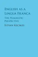 Angličtina ako lingua franca: pragmatická perspektíva - English as a Lingua Franca: The Pragmatic Perspective