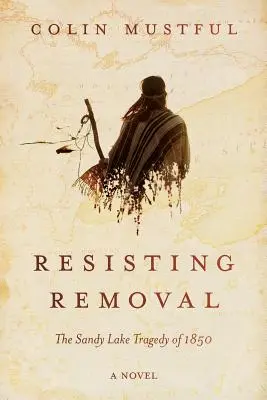 Odolávať odsunu: Tragédia pri Sandy Lake v roku 1850 - Resisting Removal: The Sandy Lake Tragedy of 1850