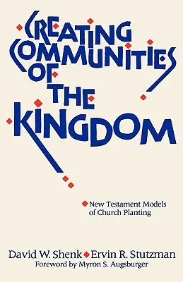 Vytváranie spoločenstiev kráľovstva: Nové zákonné modely zakladania zborov - Creating Communities of the Kingdom: New Testament Models of Church Planting