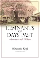Pozostatky minulých dní - Cesta starým Japonskom - Remnants of Days Past - A Journey Through Old Japan