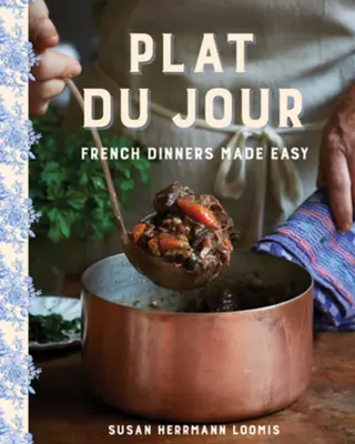 Plat Du Jour: Francúzske večere sú jednoduché - Plat Du Jour: French Dinners Made Easy