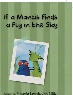 Ak kudlanka nájde na oblohe muchu - If a Mantis Finds a Fly in the Sky