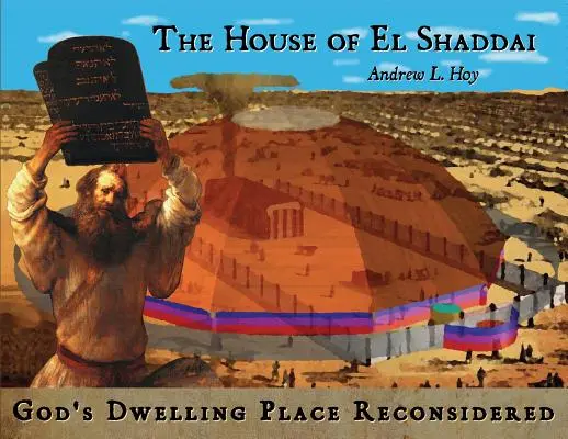 Dom El Shaddai: Šadadov dom: prehodnotenie Božieho príbytku - The House of El Shaddai: God's Dwelling Place Reconsidered