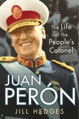 Juan Pern: Život ľudového plukovníka - Juan Pern: The Life of the People's Colonel