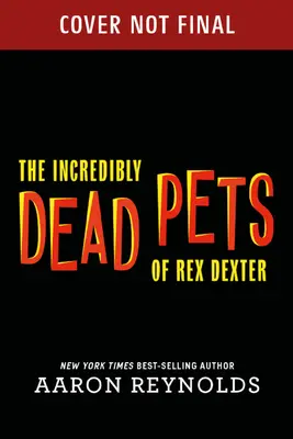 Neuveriteľne mŕtvi domáci miláčikovia Rexa Dextera - The Incredibly Dead Pets of Rex Dexter