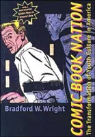 Komiksový národ: Premena kultúry mládeže v Amerike - Comic Book Nation: The Transformation of Youth Culture in America