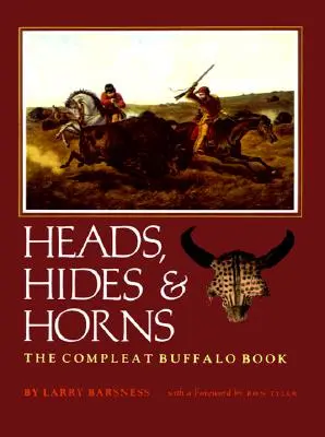 Hlavy, kože a rohy: The Compleat Buffalo Book - Heads, Hides & Horns: The Compleat Buffalo Book