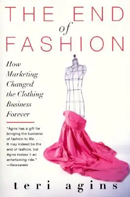 Koniec módy: Ako marketing navždy zmenil obchod s oblečením - The End of Fashion: How Marketing Changed the Clothing Business Forever