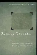 Rodinné problémy: Memoáristi o nebezpečenstvách a odmenách za odhaľovanie rodiny - Family Trouble: Memoirists on the Hazards and Rewards of Revealing Family