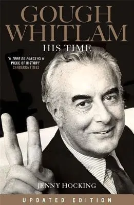 Gough Whitlam: Jeho čas: aktualizované vydanie - Gough Whitlam: His Time: Updated Edition