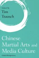 Čínske bojové umenia a mediálna kultúra: Globálne perspektívy - Chinese Martial Arts and Media Culture: Global Perspectives