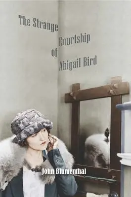 Podivné pytačky Abigail Birdovej - The Strange Courtship of Abigail Bird