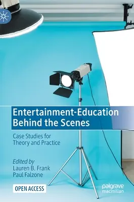 Zábava a vzdelávanie v zákulisí: Prípadové štúdie pre teóriu a prax - Entertainment-Education Behind the Scenes: Case Studies for Theory and Practice