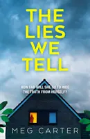 Lži, ktoré hovoríme - napínavý psychologický triler, ktorý vás uchváti od začiatku - Lies We Tell - A tense psychological thriller that will grip you from the start