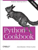 Python Cookbook: Recepty na zvládnutie Pythonu 3 - Python Cookbook: Recipes for Mastering Python 3