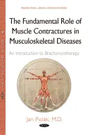 Základná úloha svalových kontraktúr pri ochoreniach pohybového aparátu - úvod do brachyterapie - Fundamental Role of Muscle Contractures in Musculoskeletal Diseases - An Introduction to Brachymyotherapy