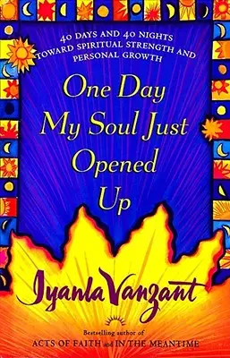 Jedného dňa sa moja duša jednoducho otvorila: 40 dní a 40 nocí na ceste k duchovnej sile a osobnému rastu - One Day My Soul Just Opened Up: 40 Days and 40 Nights Toward Spiritual Strength and Personal Growth