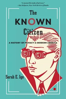 Známy občan: História súkromia v modernej Amerike - The Known Citizen: A History of Privacy in Modern America