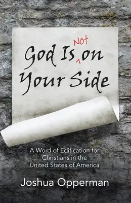 Boh nie je na vašej strane: Slovo na poučenie pre kresťanov v Spojených štátoch amerických - God Is Not on Your Side: A Word of Edification for Christians in the United States of America