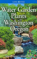 Rastliny do vodnej záhrady pre Washington a Oregon - Water Garden Plants for Washington and Oregon