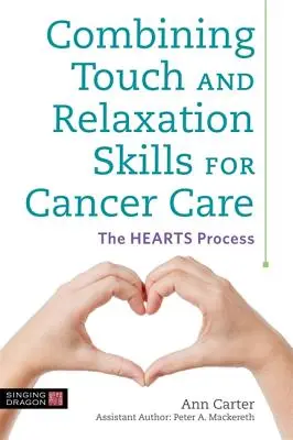 Kombinácia dotykových a relaxačných zručností pri liečbe rakoviny: Srdcový proces - Combining Touch and Relaxation Skills for Cancer Care: The Hearts Process