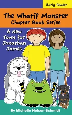 Séria kníh o príšerách Whatif: Nové mesto pre Jonathana Jamesa - The Whatif Monster Chapter Book Series: A New Town for Jonathan James