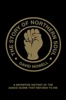 Príbeh Northern Soulu - Definitívna história tanečnej scény, ktorá odmieta zomrieť - Story of Northern Soul - A Definitive History of the Dance Scene that Refuses to Die